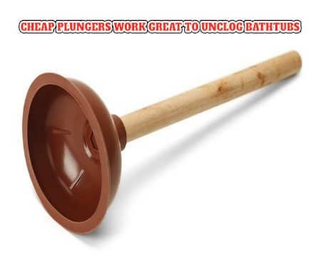 how to unclog a bathtub with a cheap plunger